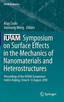 IUTAM Symposium on Surface Effects in the Mechanics of Nanomaterials and Heterostructures(English, Hardcover, unknown)