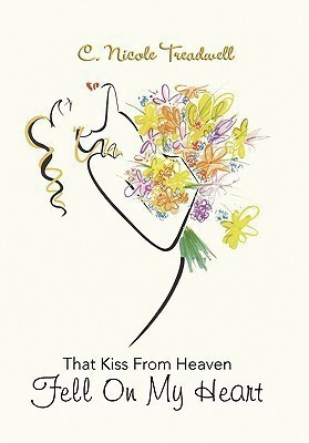 That Kiss From Heaven Fell On My Heart(English, Hardcover, Treadwell C Nicole)