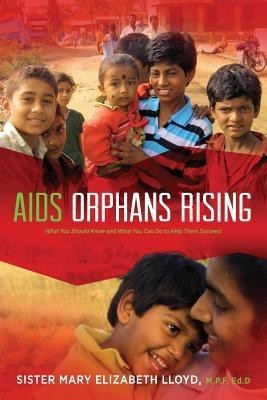 AIDS Orphans Rising(English, Paperback, Lloyd Sister Mary Elizabeth)