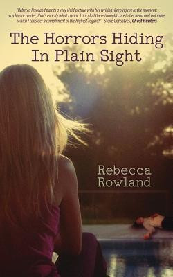 The Horrors Hiding in Plain Sight(English, Paperback, Rowland Rebecca)