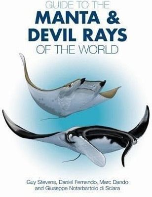 Guide to the Manta and Devil Rays of the World(English, Paperback, Stevens Guy Dr.)