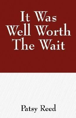 It Was Well Worth the Wait(English, Paperback, Reed Patsy A)