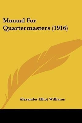 Manual For Quartermasters (1916)(English, Paperback, Williams Alexander Elliot)
