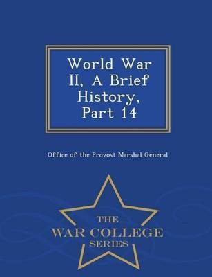 World War II, a Brief History, Part 14 - War College Series(English, Paperback, unknown)