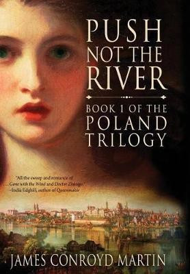 Push Not the River (The Poland Trilogy Book 1)(English, Hardcover, Martin James Conroyd)