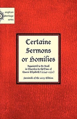 Certaine Sermons or Homilies Appointed to Be Read in Churches In theTime of Queen Elizabeth I(English, Paperback, Anonymous)