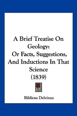 A Brief Treatise On Geology(English, Paperback, Delvinus Biblicus)