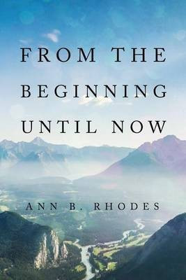 From the Beginning Until Now(English, Paperback, Rhodes Ann B)