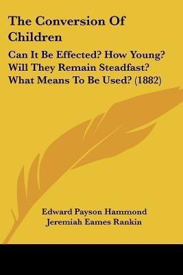 The Conversion Of Children(English, Paperback, Hammond Edward Payson)