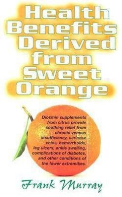 Health Benefits Derived from Sweet Orange(English, Paperback, Murray Frank)