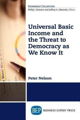 Universal Basic Income and the Threat to Democracy As We Know It(English, Paperback, Nelson Peter)