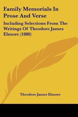 Family Memorials In Prose And Verse(English, Paperback, Elmore Theodore James)