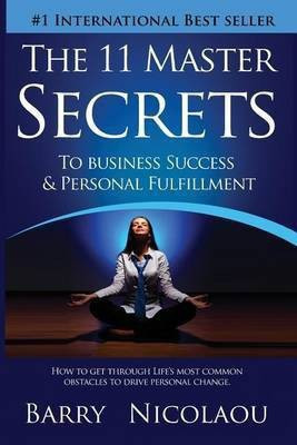 The 11 Master Secrets To Business Success & Personal Fulfilment(English, Paperback, Nicolaou Barry)