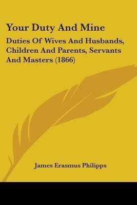 Your Duty And Mine(English, Paperback, Philipps James Erasmus)
