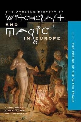 Athlone History of Witchcraft and Magic in Europe: Witchcraft and Magic in the Period of the Witch Trials v.4(English, Paperback, Ankarloo Bengt)