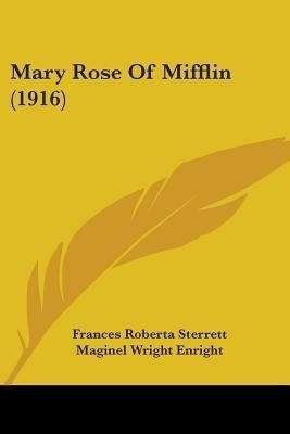 Mary Rose Of Mifflin (1916)(English, Paperback, Sterrett Frances Roberta)