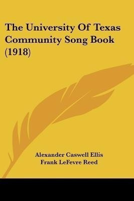 The University Of Texas Community Song Book (1918)(English, Paperback, Ellis Alexander Caswell)