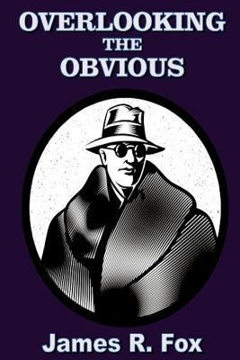 Overlooking the Obvious(English, Paperback, Fox James R)