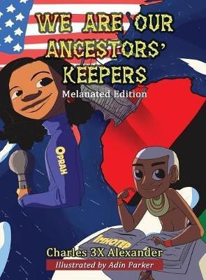 We Are Our Ancestors' Keepers(English, Hardcover, Alexander Charles 3x)