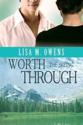 Worth the Seeing Through(English, Paperback, Owens Lisa M.)