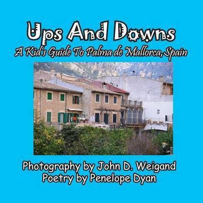 Ups And Downs, A Kid's Guide To Palma de Mallorca, Spain(English, Paperback, Dyan Penelope)