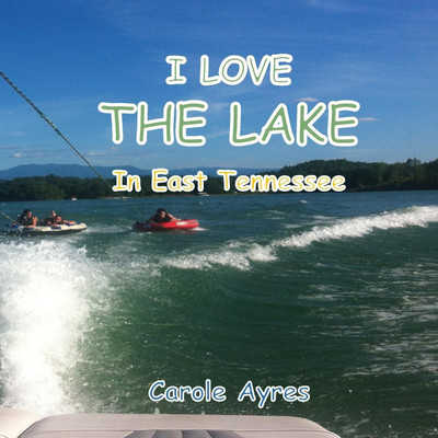 I LOVE the Lake in Tennessee(English, Paperback, Ayres Carole)