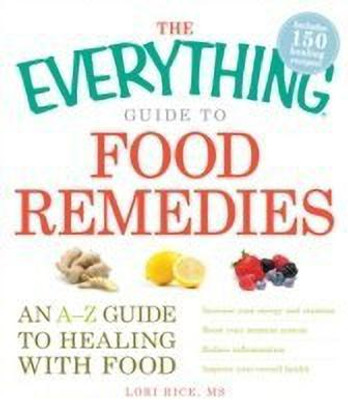 The Everything Guide to Food Remedies(English, Paperback, Rice Lori MS)