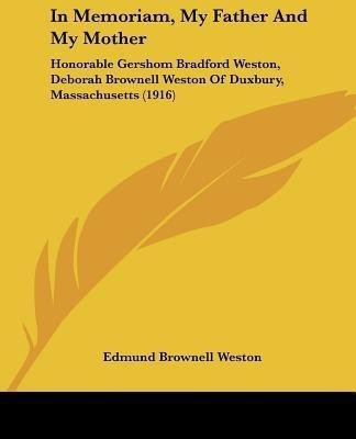 In Memoriam, My Father And My Mother(English, Paperback, Weston Edmund Brownell)