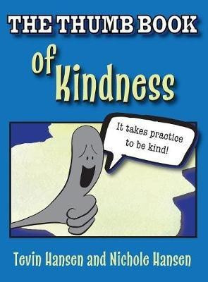 The Thumb Book of Kindness(English, Hardcover, Hansen Tevin)