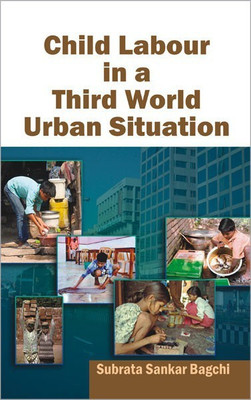 Child Labour in a Third World Urban Situation(English, Hardcover, Bagchi Subrata Sankar)
