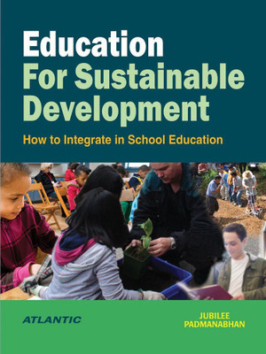 Education for Sustainable Development How to Integrate in School Education(English, Hardcover, Padmanabhan Jubilee)