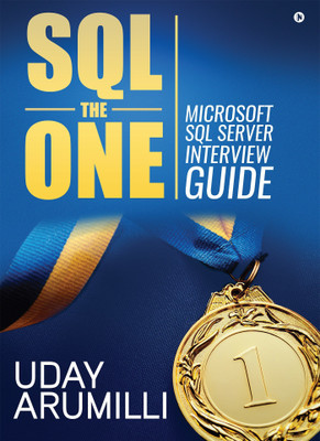 SQL the One  - Microsoft SQL Server Interview Guide(English, Paperback, Arumilli Uday)