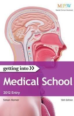 Getting Into Medical School 2012 entry(English, Paperback, Horner Simon)