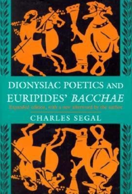 Dionysiac Poetics and Euripides' Bacchae(English, Paperback, Segal Charles)
