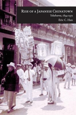 Rise of a Japanese Chinatown(English, Hardcover, Han Eric C.)