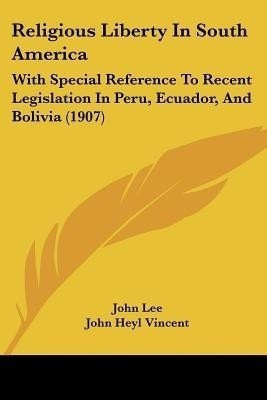 Religious Liberty In South America(English, Paperback, Lee John)