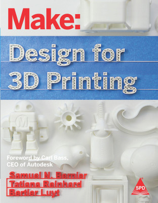 Make: Design for 3D Printing  - Scanning, Creating, Editing, Remixing, and Making in Three Dimensions(English, Paperback, Bernier)