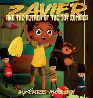 Zavier and the Attack of the Toy Zombies(English, Hardcover, McClean Chris)