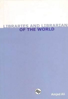 Libraries and Librarians of the World(English, Hardcover, Ali Amajad)