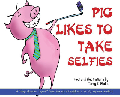 Pig Likes to Take Selfies(English, Paperback, Waltz Terry T)