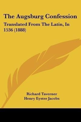 The Augsburg Confession(English, Paperback, Taverner Richard)