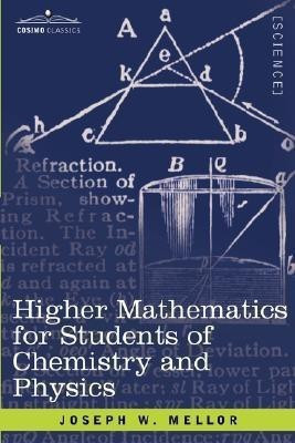 Higher Mathematics for Students of Chemistry and Physics(English, Paperback, Mellor Joseph W)