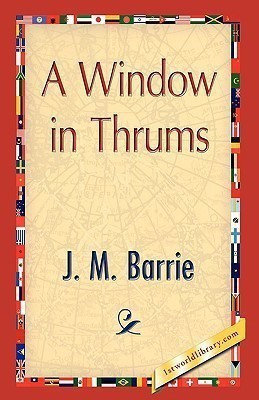 A Window in Thrums(English, Paperback, Barrie James Matthew)