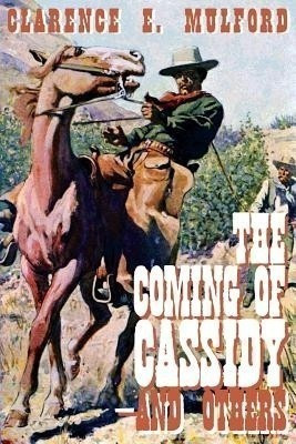 The Coming of Cassidy -- And Others(English, Paperback, Mulford Clarence E)