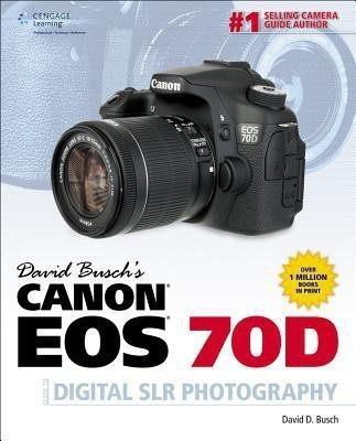 David Busch's Canon EOS 70D Guide to Digital SLR Photography(English, Paperback, Busch David)