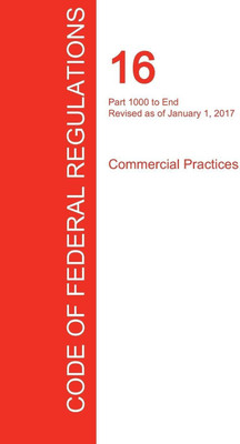 CFR 16, Part 1000 to End, Commercial Practices, January 01, 2017 (Volume 2 of 2)(English, Paperback, unknown)