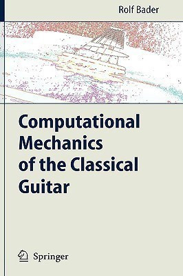 Computational Mechanics of the Classical Guitar(English, Hardcover, Bader Rolf)