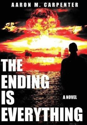 The Ending is Everything(English, Hardcover, Carpenter Aaron M)