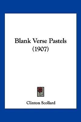 Blank Verse Pastels (1907)(English, Paperback, Scollard Clinton)