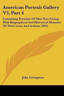American Portrait Gallery V3, Part 4(English, Paperback, Livingston John)